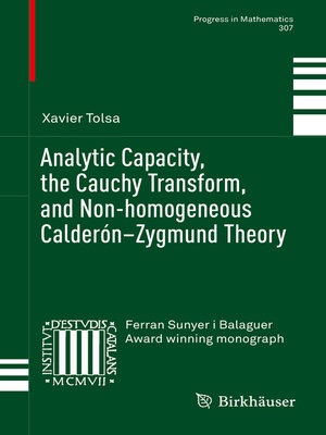 cover image of Analytic Capacity, the Cauchy Transform, and Non-homogeneous Calderón–Zygmund Theory